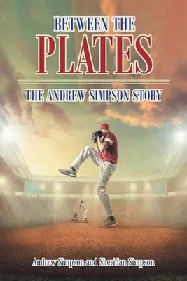 Between The Plates: Historia Andrew Simpsona - Between The Plates: The Andrew Simpson Story