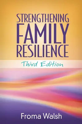 Wzmacnianie odporności rodziny, wydanie trzecie - Strengthening Family Resilience, Third Edition