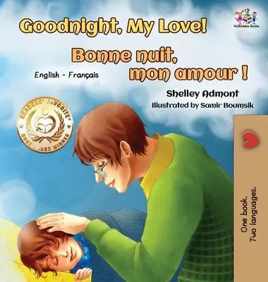 Dobranoc, moja miłości! Bonne nuit, mon amour!: Angielsko-francuska dwujęzyczna książka dla dzieci - Goodnight, My Love! Bonne nuit, mon amour !: English French Bilingual Book for Kids