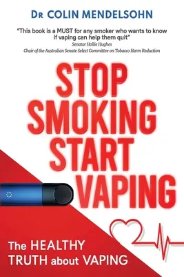 Rzuć palenie i zacznij wapować: Zdrowa prawda o wapowaniu - Stop Smoking Start Vaping: The Healthy Truth About Vaping