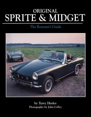 Original Sprite & Midget: Der Leitfaden für Restauratoren - Original Sprite & Midget: The Restorer's Guide