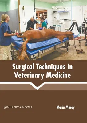 Techniki chirurgiczne w medycynie weterynaryjnej - Surgical Techniques in Veterinary Medicine