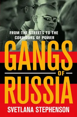 Gangi Rosji: Od ulic po korytarze władzy - Gangs of Russia: From the Streets to the Corridors of Power