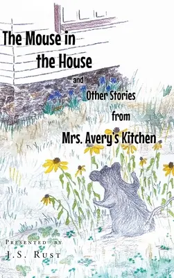 Mysz w domu i inne historie z kuchni pani Avery - The Mouse in the House and Other Stories from Mrs. Avery's Kitchen