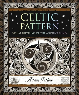 Wzór celtycki: Wizualne rytmy starożytnego umysłu - Celtic Pattern: Visual Rhythms of the Ancient Mind