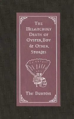 Melancholijna śmierć chłopca-ostrygi i inne historie - The Melancholy Death of Oyster Boy & Other Stories