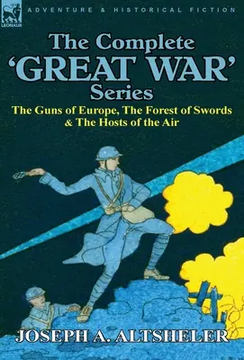 Kompletna seria „Wielka Wojna”: Działa Europy, Las mieczy i Powietrzne zastępy - The Complete 'Great War' Series: The Guns of Europe, the Forest of Swords & the Hosts of the Air