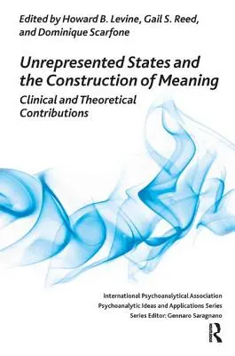 Stany niereprezentowane i konstruowanie znaczeń: Wkład kliniczny i teoretyczny - Unrepresented States and the Construction of Meaning: Clinical and Theoretical Contributions