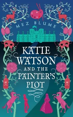 Katie Watson i działka malarza: Tajemnice Katie Watson w czasie, Księga 1 - Katie Watson and the Painter's Plot: Katie Watson Mysteries in Time, Book 1