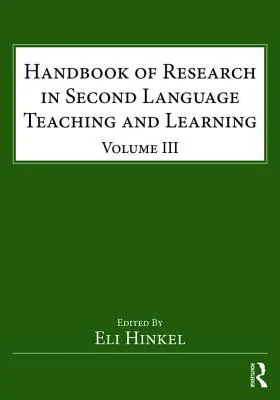 Podręcznik badań nad nauczaniem i uczeniem się drugiego języka: Tom III - Handbook of Research in Second Language Teaching and Learning: Volume III