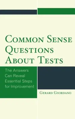 Zdroworozsądkowe pytania dotyczące testów: Odpowiedzi mogą ujawnić podstawowe kroki do poprawy - Common Sense Questions about Tests: The Answers Can Reveal Essential Steps for Improvement