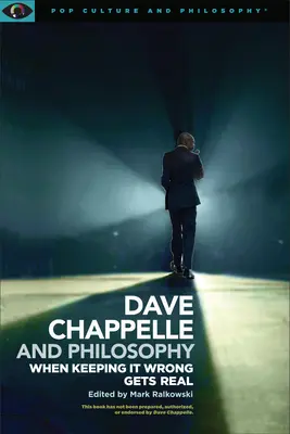 Dave Chappelle i filozofia: Kiedy trzymanie się źle staje się prawdziwe - Dave Chappelle and Philosophy: When Keeping It Wrong Gets Real