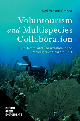 Wolontariat i współpraca wielogatunkowa: Życie, śmierć i ochrona przyrody na Mezoamerykańskiej Rafie Koralowej - Voluntourism and Multispecies Collaboration: Life, Death, and Conservation in the Mesoamerican Barrier Reef