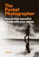 Kieszonkowy fotograf - jak robić piękne zdjęcia telefonem - Pocket Photographer - How to take beautiful photos with your phone