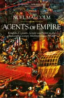 Agenci imperium - rycerze, korsarze, jezuici i szpiedzy w XVI-wiecznym świecie śródziemnomorskim - Agents of Empire - Knights, Corsairs, Jesuits and Spies in the Sixteenth-Century Mediterranean World