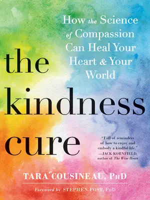 The Kindness Cure: Jak nauka o współczuciu może uzdrowić twoje serce i świat - The Kindness Cure: How the Science of Compassion Can Heal Your Heart and Your World