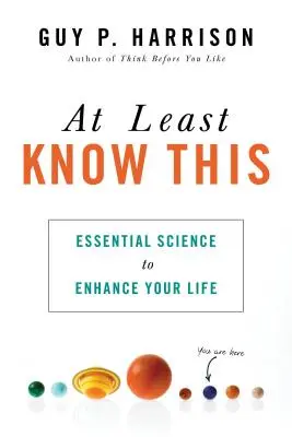 Przynajmniej to wiedz: Niezbędna nauka, która wzbogaci twoje życie - At Least Know This: Essential Science to Enhance Your Life