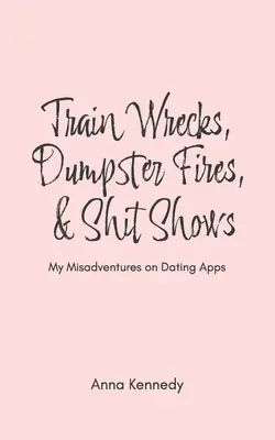 Wraki pociągów, pożary śmietników i pokazy gówna - Train Wrecks, Dumpster Fires, & Shit Shows