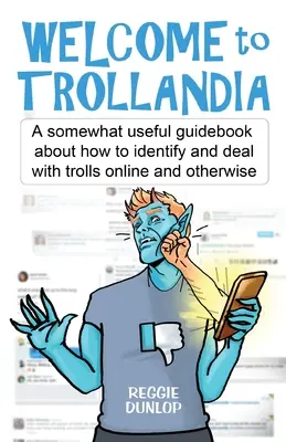 Witamy w Trollandii: Nieco przydatny przewodnik o tym, jak identyfikować i radzić sobie z trollami online i nie tylko. - Welcome to Trollandia: A somewhat useful guidebook about how to identify and deal with trolls online and otherwise