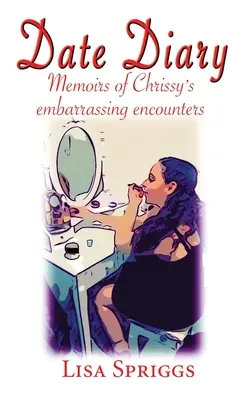 Pamiętnik na randkę: Wspomnienia z krępujących spotkań Chrissy - Date Diary: Memoirs of Chrissy's Embarrassing Encounters