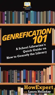 Genrefication 101: Krótki przewodnik bibliotekarza szkolnego na temat genrefikacji biblioteki - Genrefication 101: A School Librarian's Quick Guide on How to Genrefy the Library
