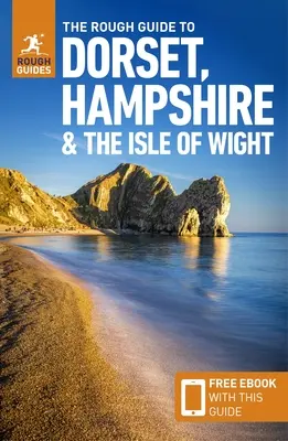 The Rough Guide to Dorset, Hampshire & the Isle of Wight (Przewodnik turystyczny z darmowym ebookiem) - The Rough Guide to Dorset, Hampshire & the Isle of Wight (Travel Guide with Free Ebook)