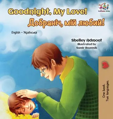 Dobranoc, moja miłości! Dwujęzyczna książka angielsko-ukraińska - Goodnight, My Love!: English Ukrainian Bilingual Book