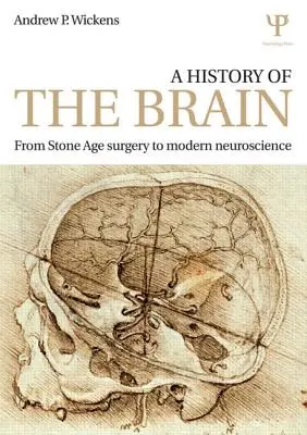 Historia mózgu: Od chirurgii w epoce kamienia łupanego do współczesnej neuronauki - A History of the Brain: From Stone Age Surgery to Modern Neuroscience