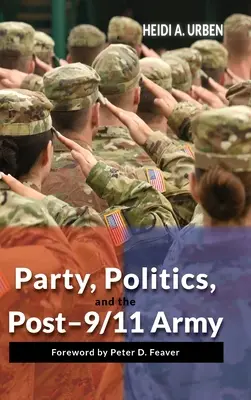 Partia, polityka i armia po 11 września - Party, Politics, and the Post-9/11 Army