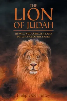 Lew Judy: nie przyjdzie jako baranek, ale jako sędzia ziemi - The Lion Of Judah: He Will Not Come As A Lamb But A Judge Of The Earth