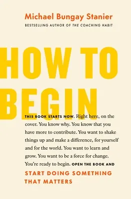 Jak zacząć: Zacznij robić coś, co ma znaczenie - How to Begin: Start Doing Something That Matters