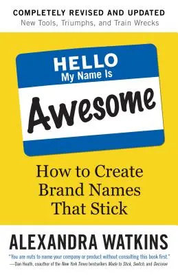 Hello, My Name Is Awesome: Jak tworzyć nazwy marek, które zostaną w pamięci - Hello, My Name Is Awesome: How to Create Brand Names That Stick