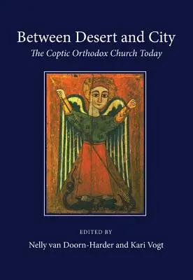 Między pustynią a miastem: Koptyjski Kościół Ortodoksyjny dzisiaj - Between Desert and City: The Coptic Orthodox Church Today