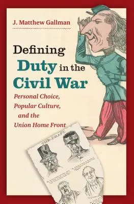 Definiowanie obowiązku w wojnie secesyjnej: osobisty wybór, kultura popularna i front wewnętrzny Unii - Defining Duty in the Civil War: Personal Choice, Popular Culture, and the Union Home Front
