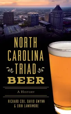 Piwo Triad z Karoliny Północnej: historia - North Carolina Triad Beer: A History