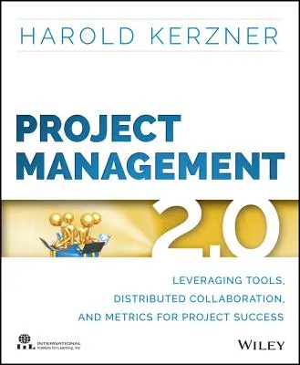 Zarządzanie projektami 2.0: Wykorzystanie narzędzi, rozproszonej współpracy i metryk dla sukcesu projektu - Project Management 2.0: Leveraging Tools, Distributed Collaboration, and Metrics for Project Success