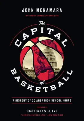 Stolica koszykówki: Historia liceów w rejonie DC - The Capital of Basketball: A History of DC Area High School Hoops