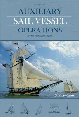 Pomocnicze operacje na statkach żaglowych, wydanie 2: Dla profesjonalnego żeglarza - Auxiliary Sail Vessel Operations, 2nd Edition: For the Professional Sailor