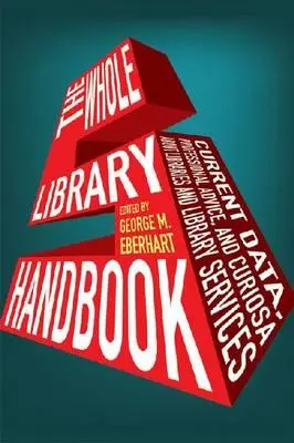 Whole Library Handbook 5: Aktualne dane, profesjonalne porady i ciekawostki na temat bibliotek i usług bibliotecznych - Whole Library Handbook 5: Current Data, Professional Advice, and Curiosa about Libraries and Library Services