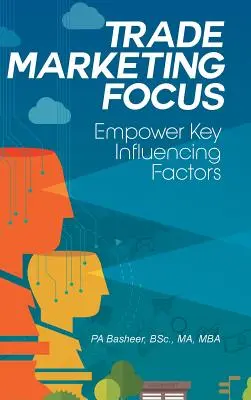 Trade Marketing Focus: Wzmocnij kluczowe czynniki wpływające - Trade Marketing Focus: Empower Key Influencing Factors