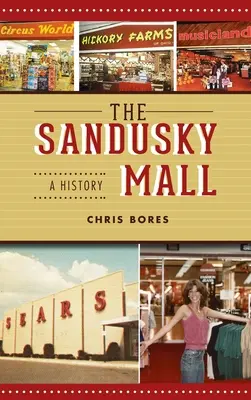 Sandusky Mall: Historia - Sandusky Mall: A History