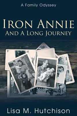 Żelazna Annie i długa podróż: Rodzinna odyseja - Iron Annie and a Long Journey: A Family Odyssey