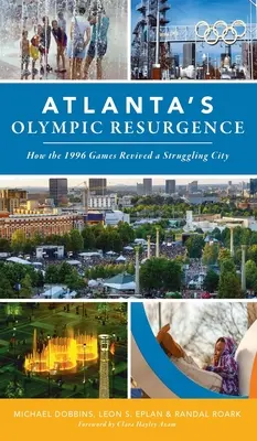 Olimpijskie odrodzenie Atlanty: Jak Igrzyska Olimpijskie w 1996 roku ożywiły borykające się z problemami miasto - Atlanta's Olympic Resurgence: How the 1996 Games Revived a Struggling City