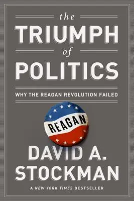 Triumf polityki: Dlaczego rewolucja Reagana zawiodła - The Triumph of Politics: Why the Reagan Revolution Failed