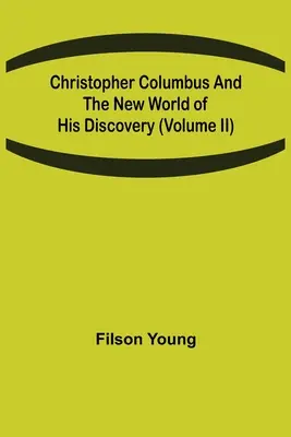 Krzysztof Kolumb i nowy świat jego odkryć (tom II)