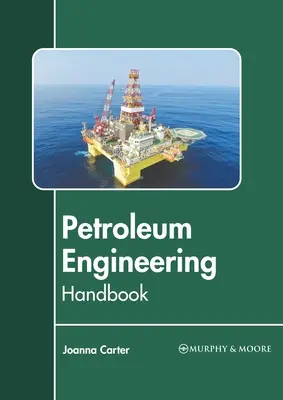 Podręcznik inżynierii naftowej - Petroleum Engineering Handbook