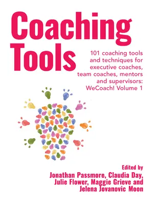 Coaching Tools: 101 narzędzi i technik coachingowych dla coachów wykonawczych, coachów zespołowych, mentorów i superwizorów: Tom 1 - Coaching Tools: 101 Coaching Tools and Techniques for Executive Coaches, Team Coaches, Mentors and Supervisors: Volume 1