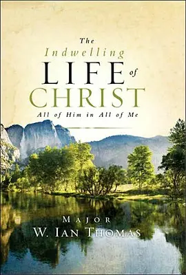 Zamieszkujące życie Chrystusa: Cały On we mnie - The Indwelling Life of Christ: All of Him in All of Me