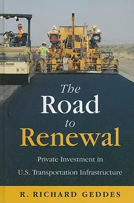 Droga do odnowy: Prywatne inwestycje w amerykańską infrastrukturę transportową - The Road to Renewal: Private Investment in the U.S. Transportation Infrastructure