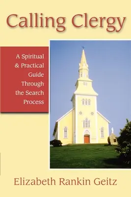 Powołanie duchownych: Duchowy i praktyczny przewodnik po procesie poszukiwań - Calling Clergy: A Spiritual & Practical Guide Through the Search Process